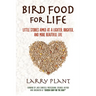 Bird Food for Life: Little Stories Aimed at a Lighter, Brighter, and More Beautiful Life