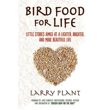 Bird Food for Life: Little Stories Aimed at a Lighter, Brighter, and More Beautiful Life