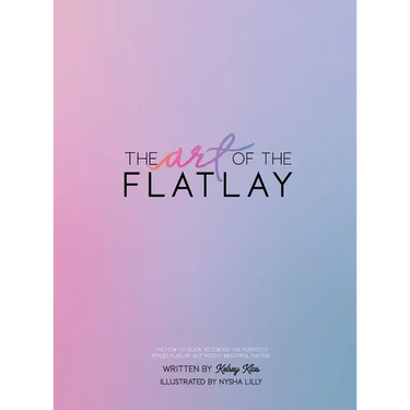 The Art of the Flatlay: The how to guide to the perfect flatlay, but mostly beatiful photos