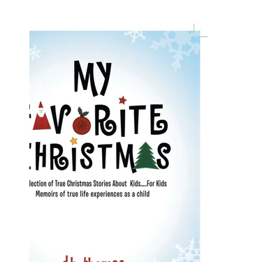 My Favorite Christmas: A Collection of True Christmas Stories About Kids.....For Kids Memoirs of true life experiences as a child