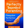 Perfectly Imperfect Parenting: Connection Not Perfection