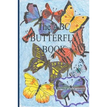 The A-B-C Butterfly Book: Part of the A-B-C Science Series: A children's butterfly identification book in rhyme.
