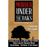 Murder Under the Oaks: Bouchercon Anthology 2015