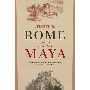 Rome and the Classic Maya: Comparing the Slow Collapse of Civilizations