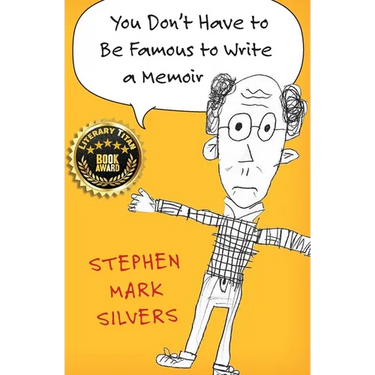 You Don't Have to be Famous to Write a Memoir: A Lighthearted Memoir of Pop Culture, Teaching in the Amazon, and Boomer Wisdom