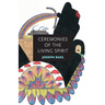 Ceremonies of the Living Spirit