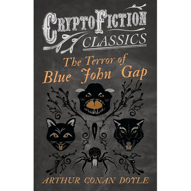 The Terror of Blue John Gap (Cryptofiction Classics - Weird Tales of Strange Creatures)