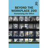 Beyond the Workplace Zoo: Humanising the Office