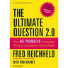 The Ultimate Question 2.0 (Revised and Expanded Edition): How Net Promoter Companies Thrive in a Customer-Driven World
