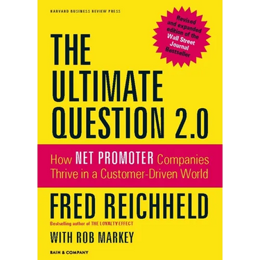 The Ultimate Question 2.0 (Revised and Expanded Edition): How Net Promoter Companies Thrive in a Customer-Driven World