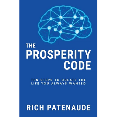 The Prosperity Code: Ten Steps to Create the Life You Always Wanted
