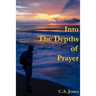 Into The Depths Of Prayer