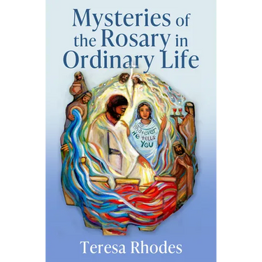 Mysteries of the Rosary in Ordinary Life