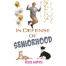 In Defense of Seniorhood