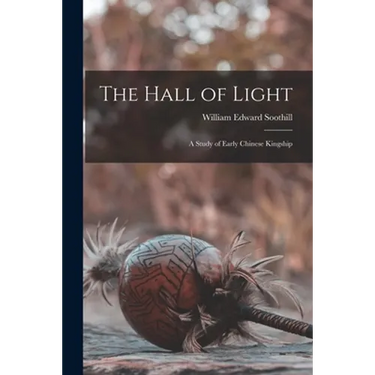 The Hall of Light; a Study of Early Chinese Kingship
