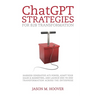ChatGPT Strategies for B2B Transformation: Harness generative AI's power, adapt your sales & marketing, and launch end-to-end transformation across th