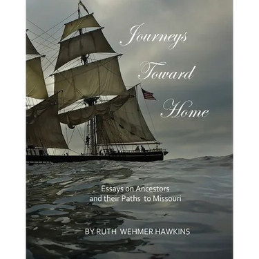 Journeys Toward Home: Essays on Ancestors and Their Paths to Missouri