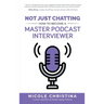 Not Just Chatting: How to Become a Master Podcast Interviewer