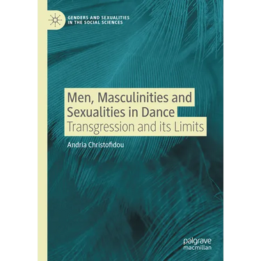 Men, Masculinities and Sexualities in Dance: Transgression and Its Limits