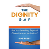 The Dignity Gap: Are You Leading Beyond Diversity and Inclusion?