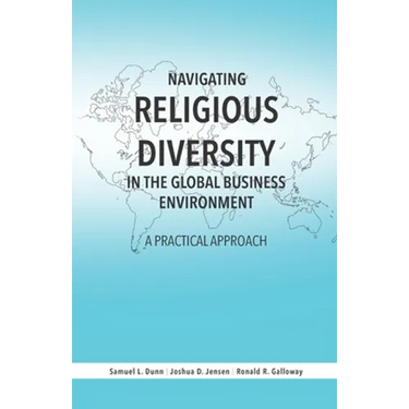 Navigating Religious Diversity in the Global Business Environment: A Practical Approach