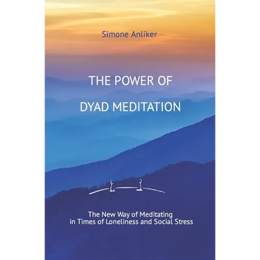 The Power of Dyad Meditation: The New Way of Meditating in Times of Loneliness and Social Stress