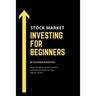 Stock Market Investing for Beginners: Learn the basics of stock market investing and begin earning passive income