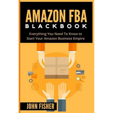 Amazon FBA: Everything You Need to Know to Start Your Amazon Business Empire