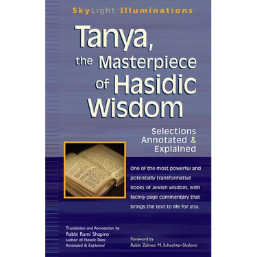 Tanya the Masterpiece of Hasidic Wisdom: Selections Annotated & Explained