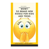 Wow!! 50 Brand New Riddle for Kids and Teens.: Tricky riddles, latest riddle, brand new, just existing riddles, hot new riddles
