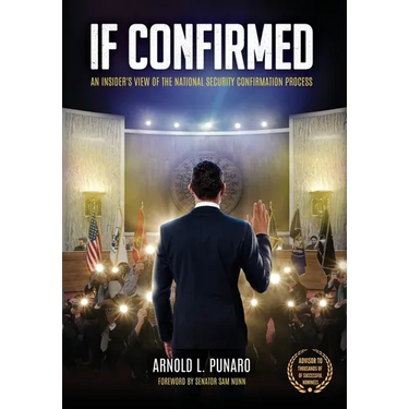 If Confirmed: An Insider's View of the National Security Confirmation Process