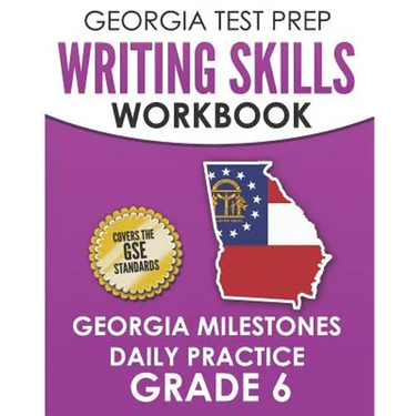 GEORGIA TEST PREP Writing Skills Workbook Georgia Milestones Daily Practice Grade 6: Preparation for the Georgia Milestones English Language Arts Test