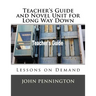Teacher's Guide and Novel Unit for Long Way Down: Lessons on Demand