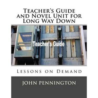 Teacher's Guide and Novel Unit for Long Way Down: Lessons on Demand