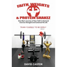 Faith, Weights and Protein Shakez: One Man's Journey of How Faith in God and Exercise Changed and Sustained His Life