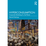 Hyperconsumption: Corporate Marketing vs. the Planet