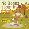 No Bones about It - Archaeology for Kids!: Science for Children Edition - Children's Archaeology Books