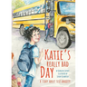 Katie's Really Bad Day: A Story About Test Anxiety