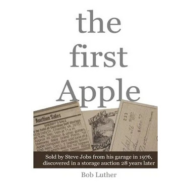 The First Apple: Sold by Steve Jobs from his garage in 1976, discovered in a storage auction 28 years later