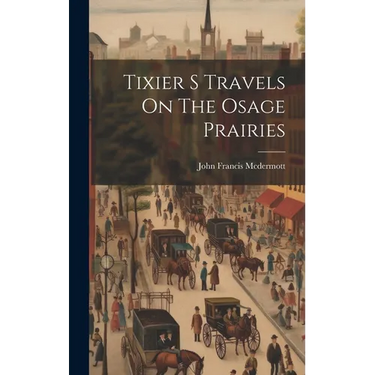 Tixier S Travels On The Osage Prairies