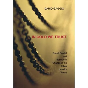 In Gold We Trust: Social Capital and Economic Change in the Italian Jewelry Towns
