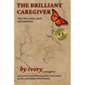 The Brilliant Caregiver: tales that touch, teach and transform