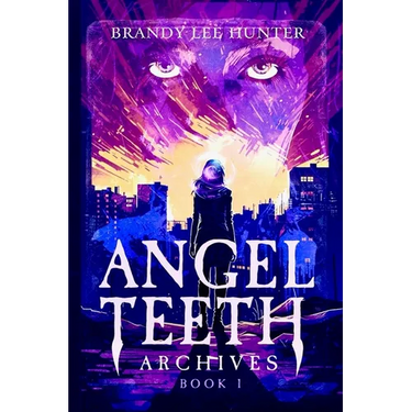 Angel Teeth Archives: Book One: Evolved Whispers