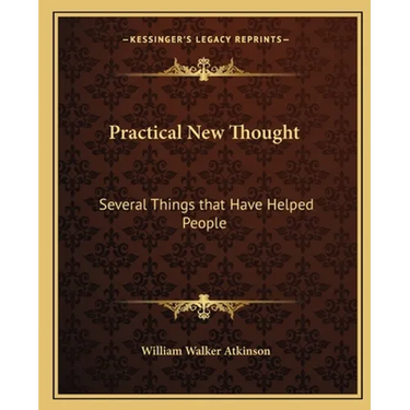 Practical New Thought: Several Things that Have Helped People