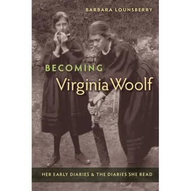 Becoming Virginia Woolf: Her Early Diaries and the Diaries She Read