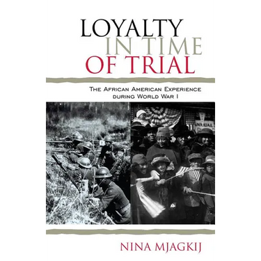Loyalty in Time of Trial: The African American Experience During World War I