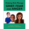 Helping Kids Manage Grief, Fear and Anger