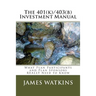 The 401(k)/403(b) Investment Manual: What Plan Participants and Plan Sponsors REALLY Need to Know