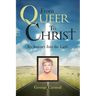 From Queer To Christ: My Journey Into The Light