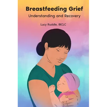 Breastfeeding Grief: Understanding and Recovery